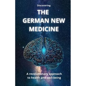 Discovering THE GERMAN NEW MEDICINE: A revolutionary approach to health and well-being - Paperback