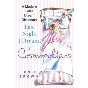 Last Night I Dreamt of Cosmopolitans: A Modern Girl's Dream Dictionary - Paperback