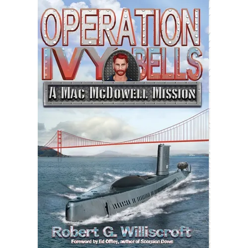 Operation Ivy Bells: A Mac McDowell Mission - Hardcover