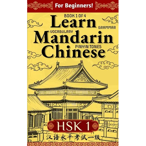 Learn Mandarin Chinese HSK 1 for Adult Beginners: Learn Pinyin, Basic Grammar and Initial Chinese Vocabulary - Paperback
