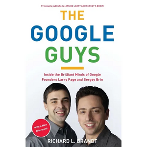 The Google Guys: Inside the Brilliant Minds of Google Founders Larry Page and Sergey Brin - Paperback