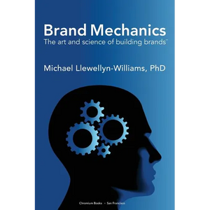 Brand Mechanics: The Art and Science of Building Brands - Paperback