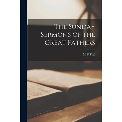 The Sunday Sermons of the Great Fathers - Paperback
