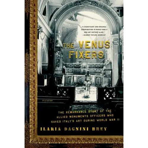 The Venus Fixers: The Remarkable Story of the Allied Monuments Officers Who Saved Italy's Art During World War II - Paperback