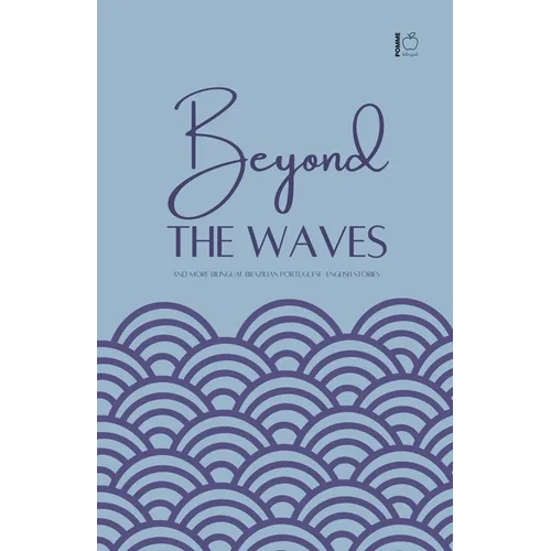 Beyond the Waves And More Bilingual Brazilian Portuguese-English Stories - Paperback
