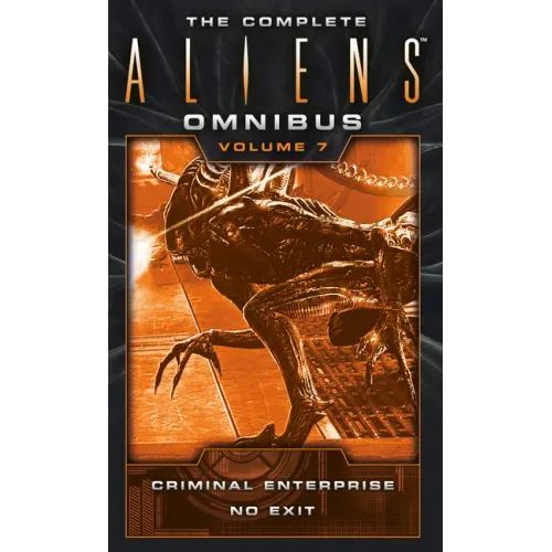 The Complete Aliens Omnibus: Volume Seven (Criminal Enterprise, No Exit) - Paperback