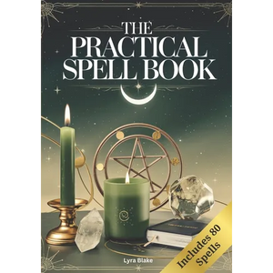 The Practical Spell Book: A Comprehensive Step-by-Step Guide of Spells & Potions for Every Need and Intention for Witches - Paperback