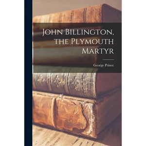 John Billington, the Plymouth Martyr - Paperback