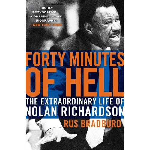 Forty Minutes of Hell: The Extraordinary Life of Nolan Richardson - Paperback