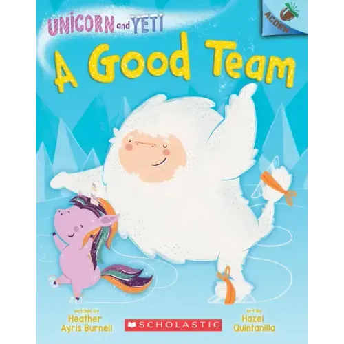A Good Team: An Acorn Book (Unicorn and Yeti #2): Volume 2 - Paperback
