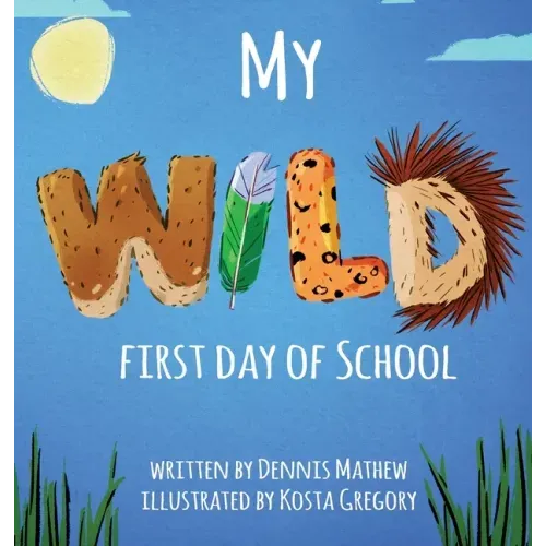 My WILD First Day of School - Hardcover
