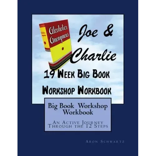 Big Book Study Workshop Workbook: An Active Journey Through the 12 Steps - Paperback