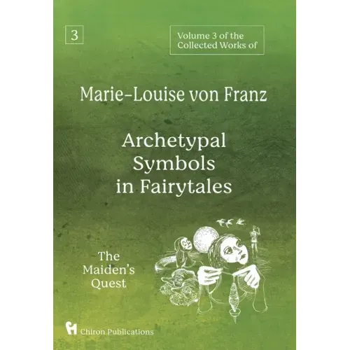 Volume 3 of the Collected Works of Marie-Louise von Franz: Archetypal Symbols in Fairytales: The Maiden's Quest - Hardcover