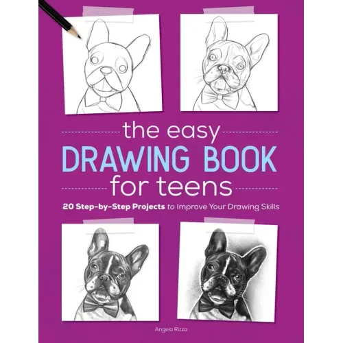 The Easy Drawing Book for Teens: 20 Step-By-Step Projects to Improve Your Drawing Skills - Paperback