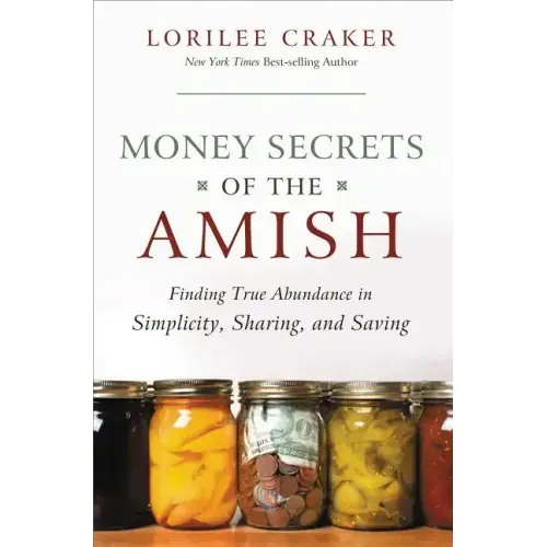 Money Secrets of the Amish: Finding True Abundance in Simplicity, Sharing, and Saving - Paperback