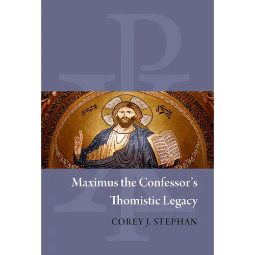 Maximus the Confessor's Thomistic Legacy - Hardcover