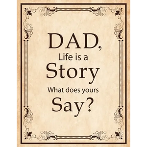 Dad, Life Is A Story What Does Yours Say: Memories and Keepsakes for My Children and Grandchildren, Keepsake Interview Book For Fathers - Paperback