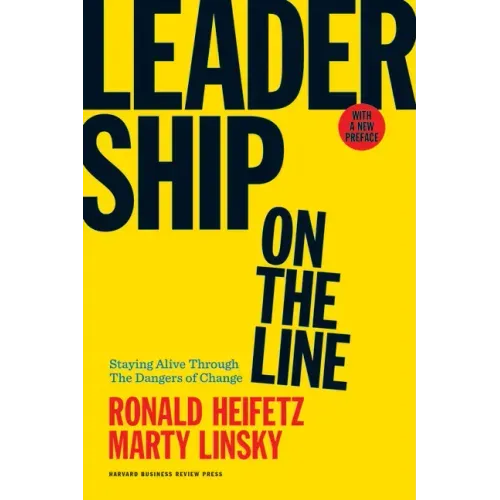 Leadership on the Line: Staying Alive Through the Dangers of Change - Hardcover