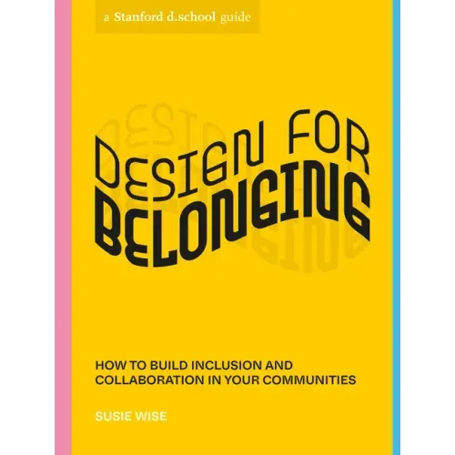 Design for Belonging: How to Build Inclusion and Collaboration in Your Communities - Paperback