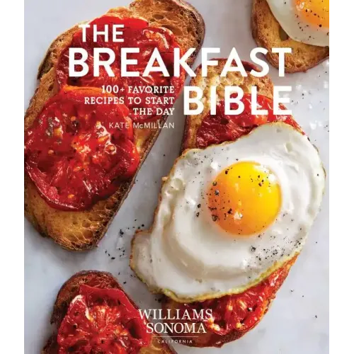 The Breakfast Bible: 100+ Favorite Recipes to Start the Day - Hardcover