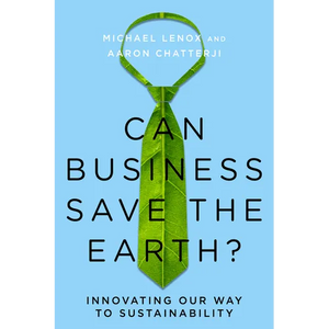 Can Business Save the Earth?: Innovating Our Way to Sustainability - Hardcover
