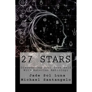 27 Stars: Discovering Your True Self With Asterian Astrology - Paperback
