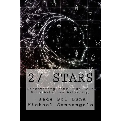 27 Stars: Discovering Your True Self With Asterian Astrology - Paperback