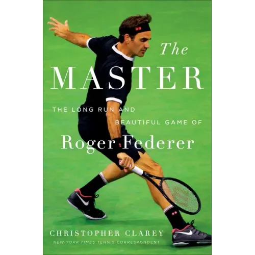 The Master: The Long Run and Beautiful Game of Roger Federer - Hardcover