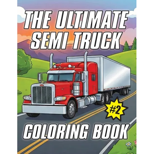 The Ultimate Semi Truck Coloring Book Volume 2 - Paperback