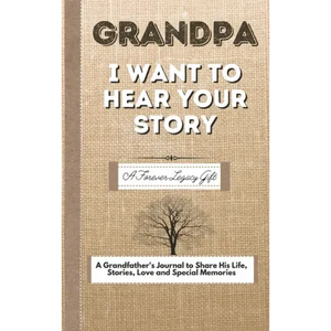 Grandpa, I Want To Hear Your Story: A Fathers Journal To Share His Life, Stories, Love And Special Memories - Hardcover
