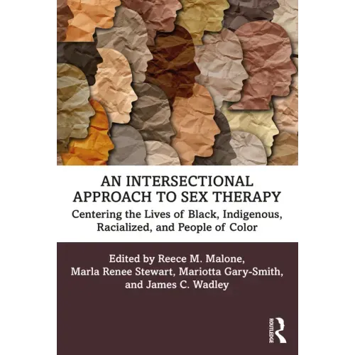 An Intersectional Approach to Sex Therapy: Centering the Lives of Indigenous, Racialized, and People of Color - Paperback