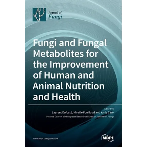 Fungi and Fungal Metabolites for the Improvement of Human and Animal Nutrition and Health - Hardcover