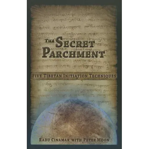The Secret Parchment: Five Tibetan Initiation Techniques - Paperback