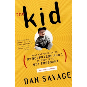 The Kid: (What Happened After My Boyfriend and I Decided to Go Get Pregnant) an Adoption Story - Paperback