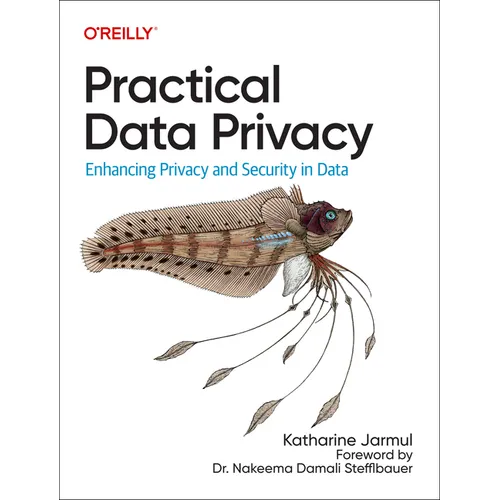 Practical Data Privacy: Enhancing Privacy and Security in Data - Paperback
