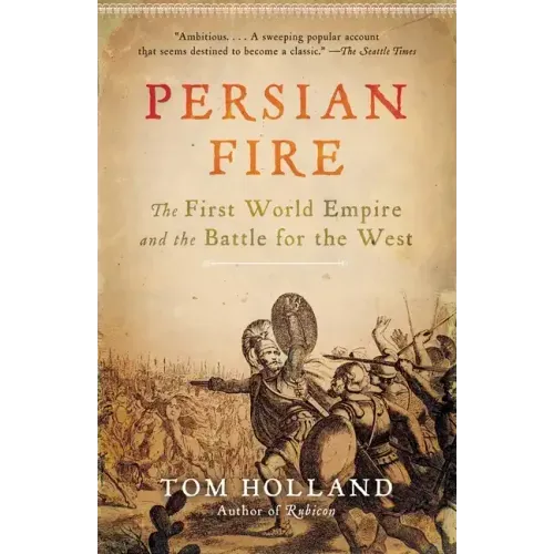 Persian Fire: The First World Empire and the Battle for the West - Paperback