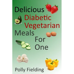 Delicious Vegetarian Diabetic Meals For One - Paperback