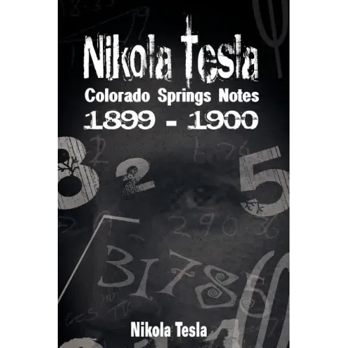 Nikola Tesla: Colorado Springs Notes, 1899-1900 - Hardcover