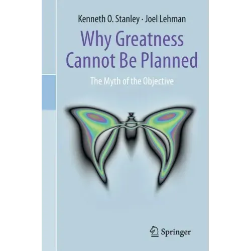 Why Greatness Cannot Be Planned: The Myth of the Objective - Paperback