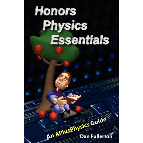 Honors Physics Essentials: An APlusPhysics Guide - Paperback