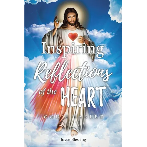 Inspiring Reflections of the Heart: God's Tablet - Paperback