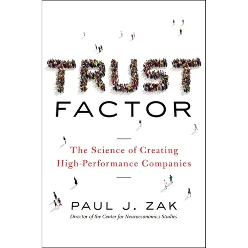Trust Factor: The Science of Creating High-Performance Companies - Paperback