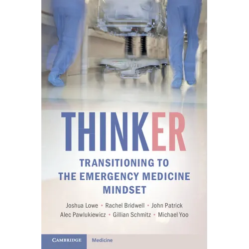 ThinkER: Transitioning to the Emergency Medicine Mindset - Paperback