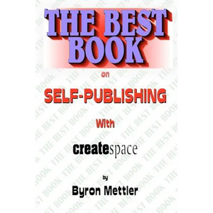 Self-Publishing With CreateSpace: The Best Book on Self-Publishing with CreateSpace - Paperback