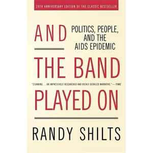 And the Band Played on: Politics, People, and the AIDS Epidemic - Paperback
