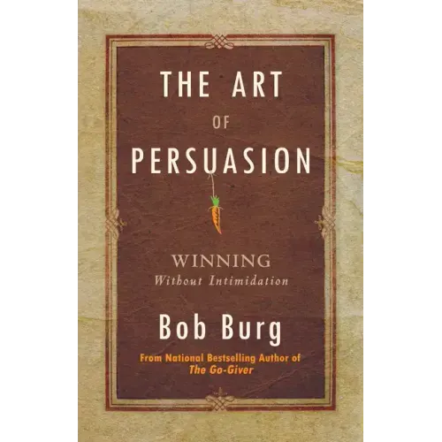 Art of Persuasion: Winning Without Intimidation - Paperback