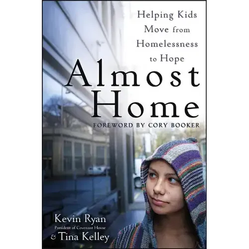 Almost Home: Helping Kids Move from Homelessness to Hope - Paperback