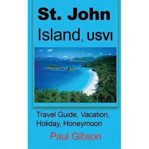 St. John Island, USVI: Travel Guide, Vacation, Holiday, Honeymoon - Paperback