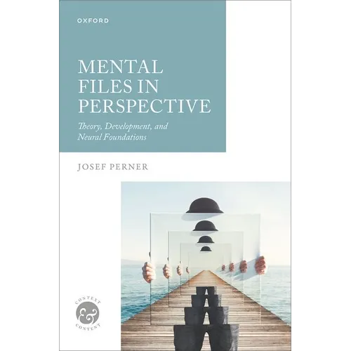 Mental Files in Perspective: Theory, Development, and Neural Foundations - Hardcover