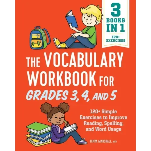 The Vocabulary Workbook for Grades 3, 4, and 5: 120+ Simple Exercises to Improve Reading, Spelling, and Word Usage - Paperback